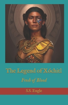 Paperback The Legend of Xóchitl: Fresh of Blood Book