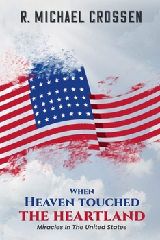 Paperback When Heaven Touched the Heartland: Miracles in the United States Book