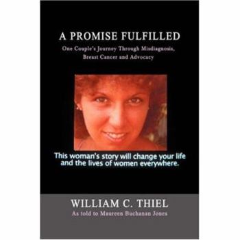 Paperback A Promise Fulfilled: One Couple's Journey Through Misdiagnosis, Breast Cancer and Advocacy Book