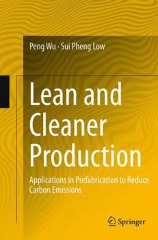 Paperback Lean and Cleaner Production: Applications in Prefabrication to Reduce Carbon Emissions Book