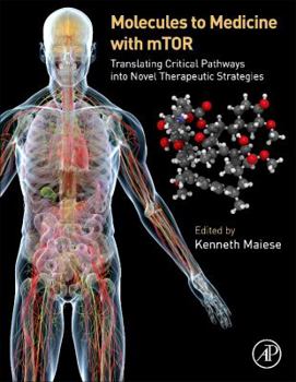 Hardcover Molecules to Medicine with Mtor: Translating Critical Pathways Into Novel Therapeutic Strategies Book