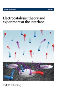 Hardcover Electrocatalysis - Theory and Experiment at the Interface: Faraday Discussions No 140 Book