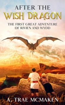 Paperback After the Wish Dragon: The First Great Adventure of Rivien and Wydd Book