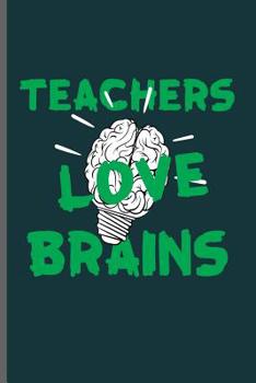 Paperback Teachers love Brains: Teacher Professor notebooks gift (6x9) Dot Grid notebook to write in Book