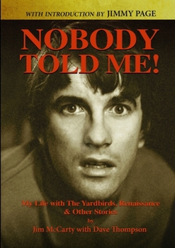 Paperback Nobody Told Me: My Life with the Yardbirds, Renaissance and Other Stories Book
