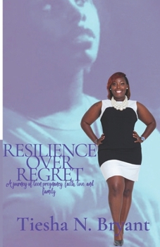 Resilience Over Regret: A Journey of Teen Pregnancy, Faith, Love, and Family