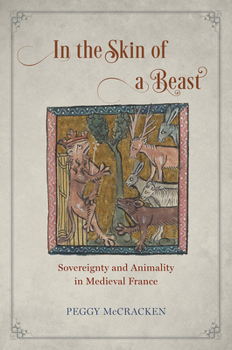 Hardcover In the Skin of a Beast: Sovereignty and Animality in Medieval France Book