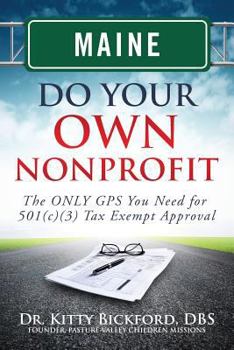 Paperback Maine Do Your Own Nonprofit: The ONLY GPS You Need for 501c3 Tax Exempt Approval Book