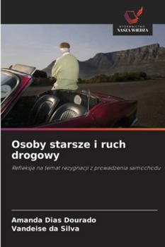 Osoby starsze i ruch drogowy: Refleksja na temat rezygnacji z prowadzenia samochodu (Polish Edition)