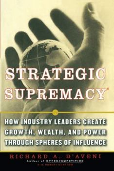 Paperback Strategic Supremacy: How Industry Leaders Create Growth, Wealth, and Power Through Spheres of Influence Book