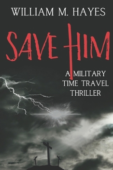 Paperback Save Him: A Military Time Travel Thriller Book