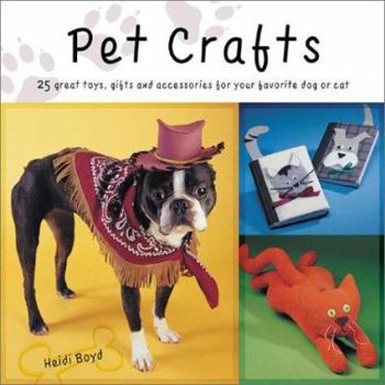 Paperback Pet Crafts: 28 Great Toys, Gifts and Accessories for Pet Lovers Book