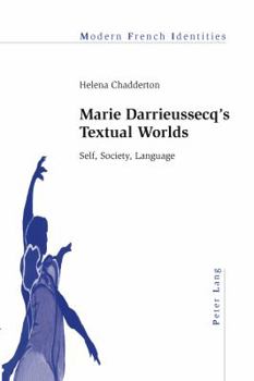Marie Darrieussecq’s Textual Worlds: Self, Society, Language