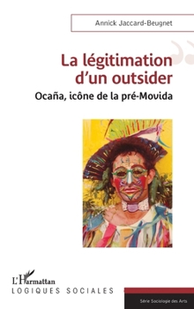 Paperback La légitimation d'un outsider: Ocaña, icône de la pré-Movida [French] Book