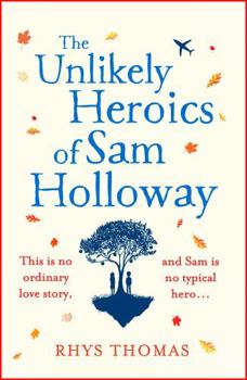 Paperback The Unlikely Heroics of Sam Holloway Book