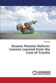 Paperback Kosovo Pension Reform: Lessons Learned from the Case of Croatia Book