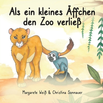 Paperback Als ein kleines Äffchen den Zoo verließ: Eine Reise nach Bauchgefühl [German] Book