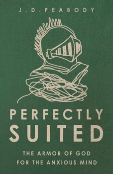 Paperback Perfectly Suited: The Armor of God for the Anxious Mind Book