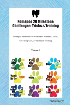 Paperback Pomapoo 20 Milestone Challenges: Tricks & Training Pomapoo Milestones for Memorable Moments, Tricks, Grooming, Care, Socialization Training Volume 2 Book