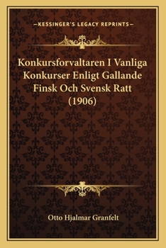 Paperback Konkursforvaltaren I Vanliga Konkurser Enligt Gallande Finsk Och Svensk Ratt (1906) [Swedish] Book