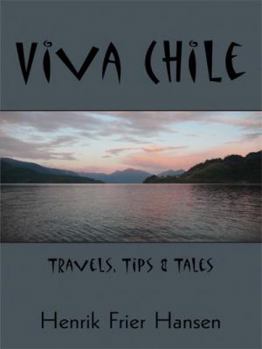 Paperback Viva Chile: Travels, Tips and Tales Book