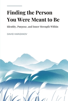 Paperback Finding the Person You Were Meant to Be: Identity, Purpose, and Inner Strength Within Book