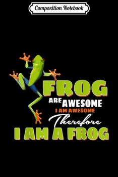 Composition Notebook: Be a Frog Funny Toad Lover Gifts for Kids  Journal/Notebook Blank Lined Ruled 6x9 100 Pages