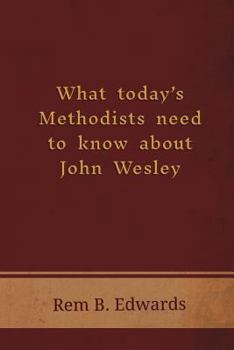 Paperback What Today's Methodists Need to Know about John Wesley Book