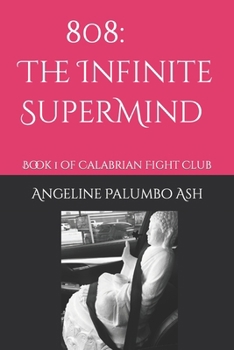808: The Infinite SuperMind: Book 1 of Calabrian Fight Club