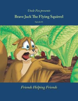 Paperback Brave Jack the Flying Squirrel: Episode 3 - Friends Helping Friends Book