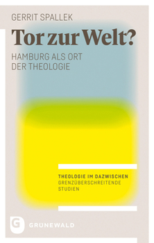 Paperback Tor Zur Welt?: Hamburg ALS Ort Der Theologie [German] Book