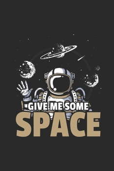 Paperback Give Me Some Space: Graph Paper Notebook (6" x 9" - 120 pages) Simple Astronomy Notebook Design for Gift / Daily Journals Book