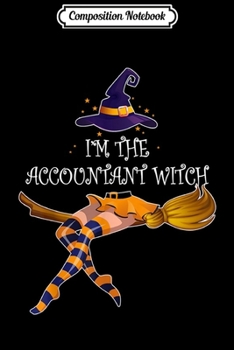 Paperback Composition Notebook: I am the Accountant Witch Halloween Journal/Notebook Blank Lined Ruled 6x9 100 Pages Book