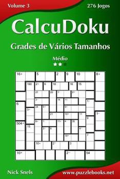Paperback CalcuDoku Grades de Vários Tamanhos - Médio - Volume 3 - 276 Jogos [Portuguese] Book