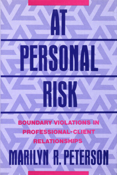 Hardcover At Personal Risk: Boundary Violations in Professional-Client Relationships Book