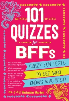Paperback 101 Quizzes for Bffs: Crazy Fun Tests to See Who Knows Who Best! Book