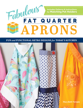 Paperback Fabulous Fat Quarter Aprons: Fun and Functional Retro Designs for Today's Kitchen Book