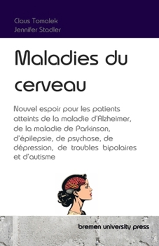 Paperback Maladies du cerveau: Nouvel espoir pour les patients atteints de la maladie d'Alzheimer, de la maladie de Parkinson, d'épilepsie, de psychose, de dépr [French] Book