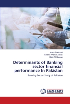 Paperback Determinants of Banking sector financial performance In Pakistan Book