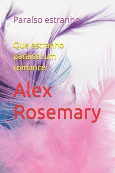 Que estranho para?so: um romance: Para?so estranho