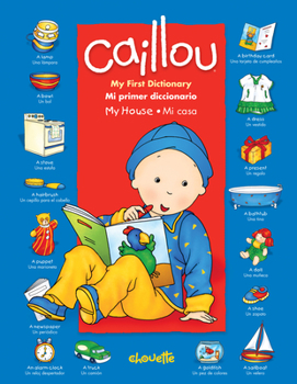 Board book Caillou: My House / Mi Casa: My First Dictionary / Mi Primer Diccionario Book