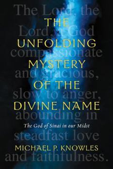 Paperback The Unfolding Mystery of the Divine Name: The God of Sinai in Our Midst Book