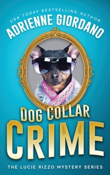 Dog Collar Crime - Book #1 of the Lucie Rizzo Mystery