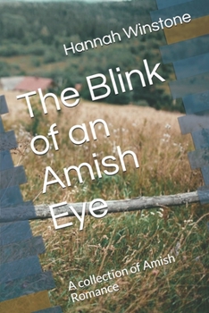 Paperback The Blink of an Amish Eye: A collection of Amish Romance Book