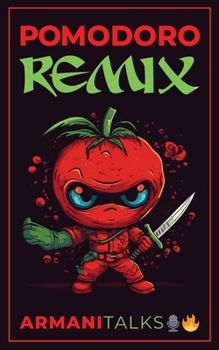 Pomodoro Remix: Una guía para principiantes sobre la técnica Pomodoro, la gestión del tiempo y la superación de la procrastinación (Spanish Edition)