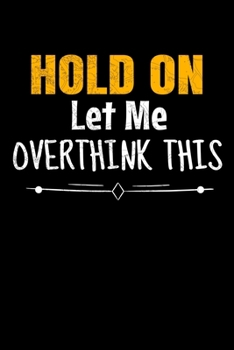 Paperback Hold On Let Me Overthink This: Dot Grid Page Notebook: Perfect For Someone Who Overthink Everything. Book