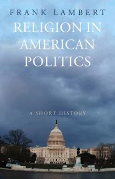 Hardcover Religion in American Politics: A Short History Book