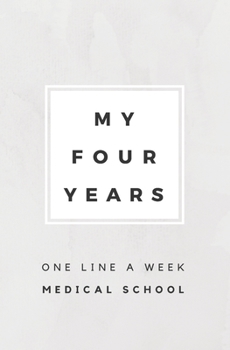 My Four Years: One Line A Week Medical School: Medical School Memory Book
