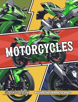 Motorcycles Coloring Book for Adults: The Most Iconic Motobike, Cruiser, Touring, Sport Bike with Famous Sceneries