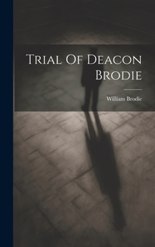 Hardcover Trial Of Deacon Brodie Book
